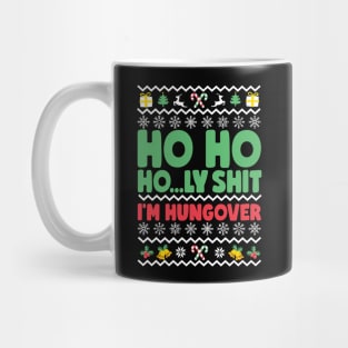 Ho Ho Holy Shit I'm Hungover Mug